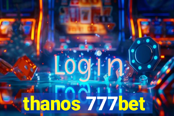 thanos 777bet